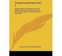 Committee on the Public Lands Nevada Land Grants, Part 2 (Tascabile)