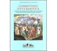 Committenti d'età barocca. Le collezioni del principe Emanuele Filiberto di Savoia a Palermo e la decorazione di Palazzo Taffini d'Acceglio a Savigliano. Ediz. illustrata
