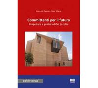 Committenti per il futuro. Progettare e gestire edifici di culto