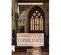 Committenze e opere d'arte in San Domenico di Pistoia