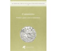 Commixtio. Forme e generi misti in letteratura - [Esedra]