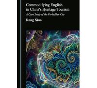 Commodifying English in China's Heritage Tourism: A Case Study of the Forbidden City