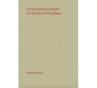 Commodity Ecumene: On the Art of Nina Beier