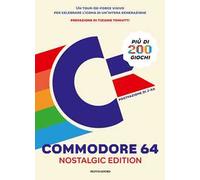 Commodore 64. Nostalgic edition. Ediz. a colori