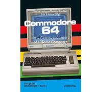 Commodore 64: Past, Present, and Future of a Home Computer: 6