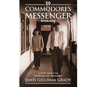 Commodore's Messenger: A Child Adrift in the Scientology Sea Organization: Volume 1