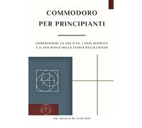 Commodoro per principianti: Comprendere la sua vita, i suoi versetti e il suo ruolo nella storia della Chiesa