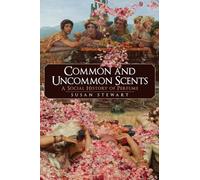 Common and Uncommon Scents: A Social History of Perfume