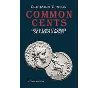 Common Cents: Success and Tragedies of American Money