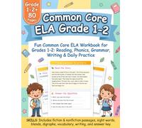 Common Core ELA Grade 1-2: Boost Reading Confidence Fast with This Common Core ELA Workbook for Grades 1-2: Phonics, Grammar, Writing & Daily Practice