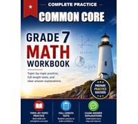 Common Core Grade 7 Math Workbook: Topic-by-topic practice, full-length tests, and clear answer explanations
