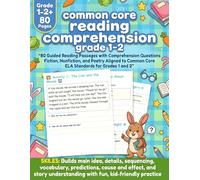 Common Core Reading Comprehension Grade 1 - 2: A Fun Common Core Reading Comprehension Workbook for Grades 1-2 with Engaging Passages, Questions, and Confidence-Building Practice