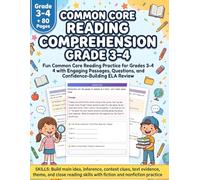 Common Core Reading Comprehension Grade 3 - 4: Fun Common Core Reading Practice for Grades 3-4 with Engaging Passages, Questions, and Confidence-Building ELA Review