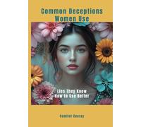 Common Deceptions Women Use: Lies They Know How to Use Better