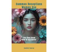 Common Deceptions Women Use: Lies They Know How to Use Better
