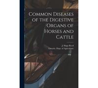 Common Diseases of the Digestive Organs of Horses and Cattle [microf (Tascabile)
