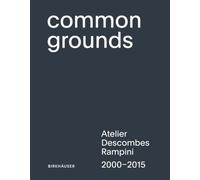 Common Grounds: Atelier Descombes Rampini 2000-2015