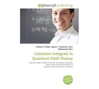 Common Integrals in Quantum Field Theory: Gaussian integral, Relation between Schrödinger's equation and the path integral formulation of quantum mechanics, Fourier transform