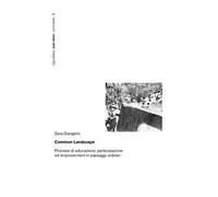 Common landscape. Processi di educazione, partecipazione ed «empowerment» in paesaggi ordinari