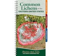 Common Lichens of the Eastern United States: Easily Identify More Than 55 Widespread Types