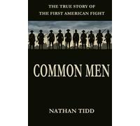 Common Men: The True Story of the First American Fight