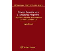 Common Ownership from a Transatlantic Perspective. Corporate Governance and Competition Law in the US and the EU