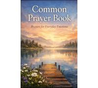 Common Prayer Book: Prayers for Everyday Emotions