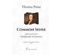 Common Sense: Addressed to the Inhabitants of America | Original and complete edition (1776)