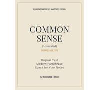 Common Sense (Annotated): Thomas Paine's Original 1776 Text with Modern Paraphrase and Notes