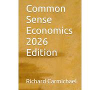 Common Sense Economics 2026 Edition
