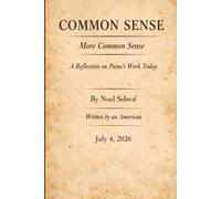 Common Sense: More Common Sense, A Reflection on Paine's Work Today