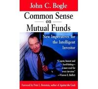 Common Sense on Mutual Funds: New Imperatives for the Intelligent Investor