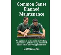 Common Sense Planned Maintenance: An approach to maintenance that is being implemented globally, saving millions of dollars whilst improving performance.