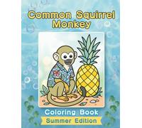 Common Squirrel Monkey Coloring Book: Summer Edition: Bold and Easy Coloring Book Designs for Adults and Seniors Featuring Cute and Simple Animal ... Stress Relief, Relaxation, and Mindfulness