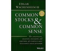 Common Stocks & Common Sense: The Strategies, Anal yses, Decisions, and