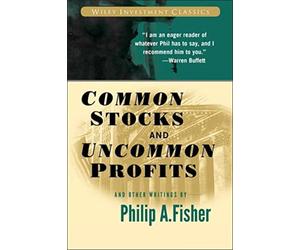 Common Stocks and Uncommon Profits and Other Writings