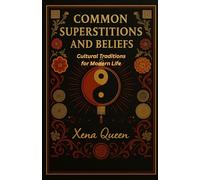 Common Superstitions and Beliefs: Cultural Traditions for Modern Life