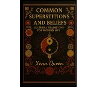 Common Superstitions and Beliefs: Cultural Traditions for Modern Life
