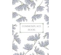 Commonplace Book: A notebook to help organize your thoughts, keep track of tasks, and collect impactful quotes