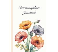 Commonplace Journal: A Garden for Quotes, Thoughts, and Collected Wisdom