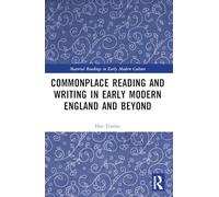 Commonplace Reading and Writing in Early Modern England and Beyond