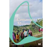 Commons Museums: Pedagogies for Taking Ownership of What is Lost