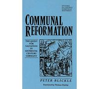 Communal Reformation: The Quest for Salvation in Sixteenth-Century Germany: The People's Quest for Salvation in the Sixteenth Century: 1