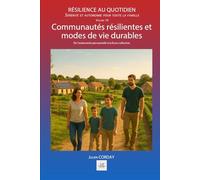 Communautés résilientes et modes de vie durables: De l’autonomie personnelle à la force collective.