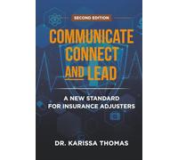 Communicate, Connect, and Lead: A New Standard for Insurance Adjusters