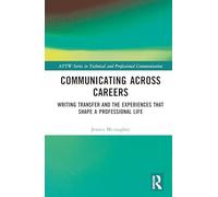 Communicating Across Careers: Writing Transfer and the Experiences that Shape a Professional Life