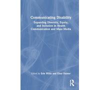 Communicating Disability: Expanding Diversity, Equity, and Inclusion in Health Communication and Mass Media
