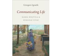 Grzegorz Ignatik Communicating Life (Tascabile)