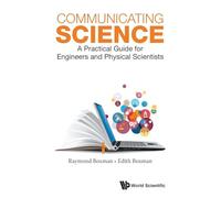 Communicating Science: A Practical Guide For Engineers And Physical Scientists
