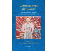 Communicating the Passion: The Socio-Religious Function of an Emotional Narrative (1250-1530): 21